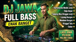 DJ JAWA FULL BASS ENAK BANGET  | Cidro, Kartonyono Medot Janji, Sampek tuwek , Tatu, sabar, Sayang 2