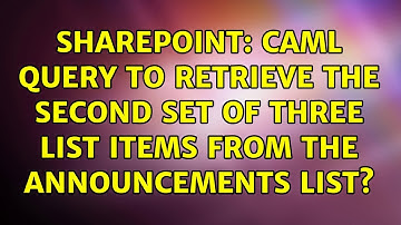 Sharepoint: CAML query to retrieve the second set of three list items from the announcements list?