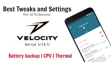 Velocity Kernel (v14.1) Best Settings & Tweaks | For all YU Devices | TechitEazy