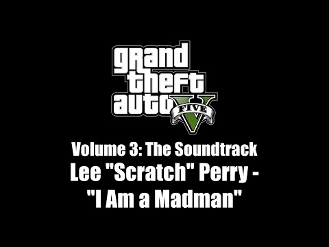 GTA V (GTA 5) - The Soundtrack | Lee "Scratch" Perry - "I Am a Madman"