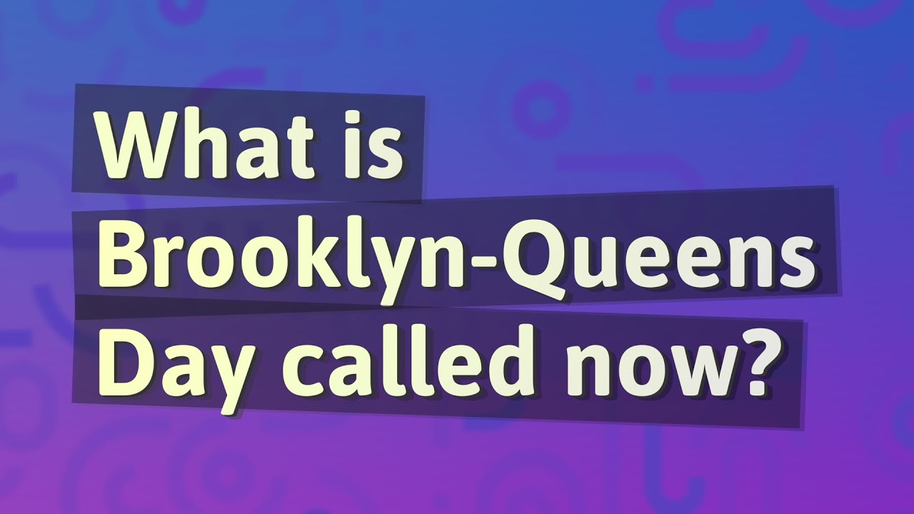 What is BrooklynQueens Day called now? YouTube