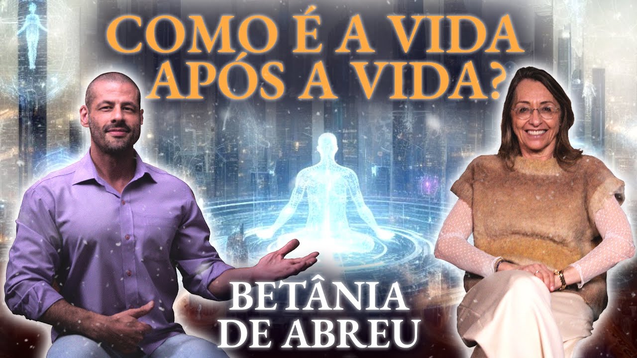 VIDA APÓS A VIDA: Betânia de Abreu relata o que faz no EXTRAFÍSICO | Mistérios do Desconhecido #014