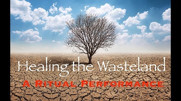 Goddess Rituals to Heal the Wasteland. A Ritual Performance