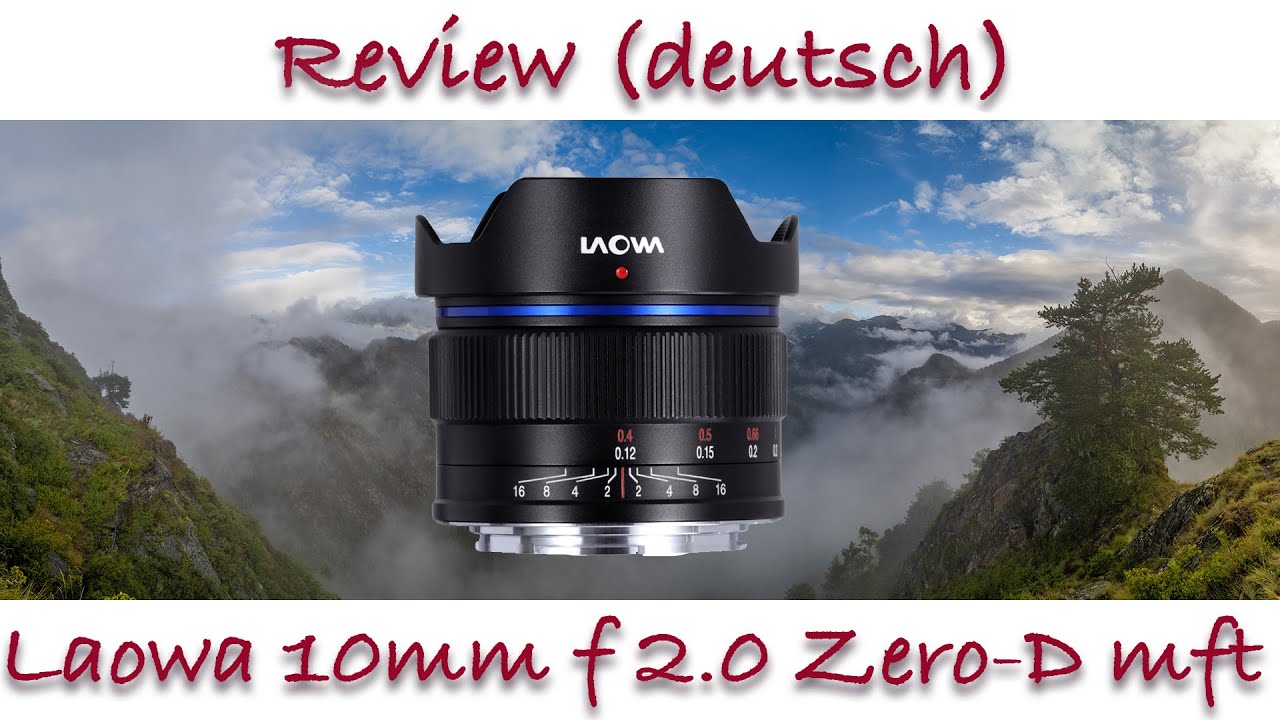 LAOWA 10mm f/2.0 Zero-D MFT Review (deutsch) - YouTube