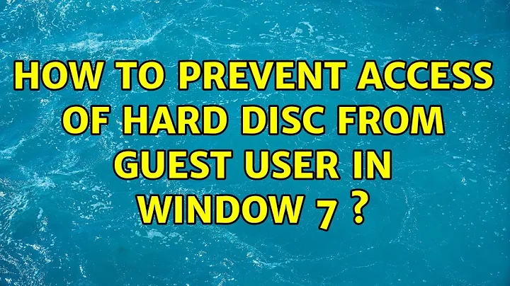 How to prevent access of hard disc from guest user in window 7 s (2 Solutions!!)