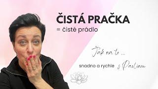 ČISTÁ PRAČKA = ČISTÉ PRÁDLO!