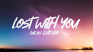 Lucas Estrada - Lost With You (Lyrics)