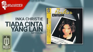 Video thumbnail of "Inka Christie - Tiada Cinta Yang Lain (Official Karaoke Video) | No Vocal"