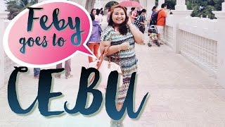 VLOG: Feby goes to CEBU