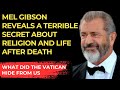 Mel Gibson Breaks His Silence: The Truth About Death and the Vatican’s Secret