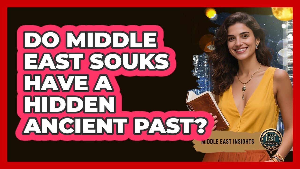 Do Middle East Souks Have A Hidden Ancient Past? - Middle East Insights
