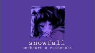 snowfall - oneheart x reidenshi  (slowed down   reverb   bass boosted)