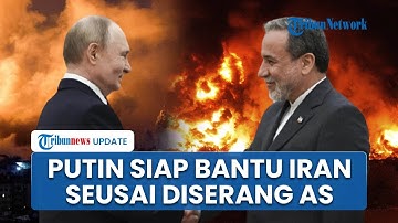 Terima Kunjungan Menlu Iran Araghchi di Moskow, Putin Siap Bantu Teheran dan Kutuk Serangan AS