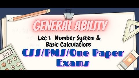 GENERAL ABILITY SERIES|Lec 1: Numbers & Basic Calculations| CSS/PMS/One Paper exams| Math+Reasoning