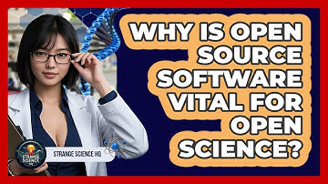 Why Is Open Source Software Vital For Open Science? - Strange Science HQ
