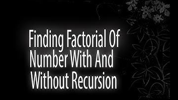 Find Factorial of number with and without Recursion