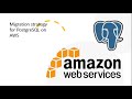 63- Migration strategies on AWS for PostgreSQL