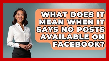 What Does It Mean When It Says No Posts Available On Facebook? - Everyday-Networking
