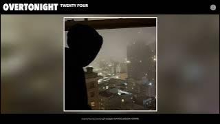 overtonight - twenty four (official audio)