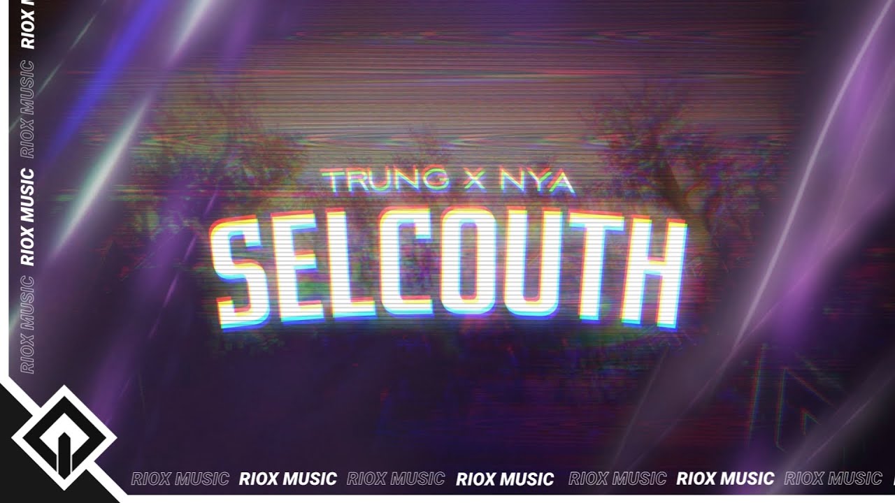 TRUNG x Nya - Selcouth | RioX Release
