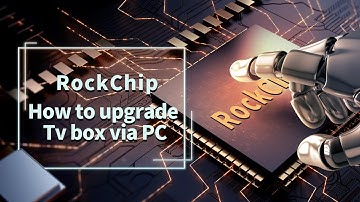 How to upgrade MXQ PRO / H96 MAX / X96 MINI tv box via PC ---- RockChip