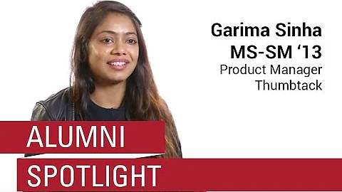 Advice for Aspiring Product Managers in Silicon Valley: Garima Sinha (MS SM '13) | Alumni Spotlight