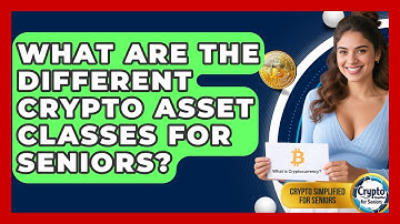What Are The Different Crypto Asset Classes For Seniors? - Crypto Simplified for Seniors