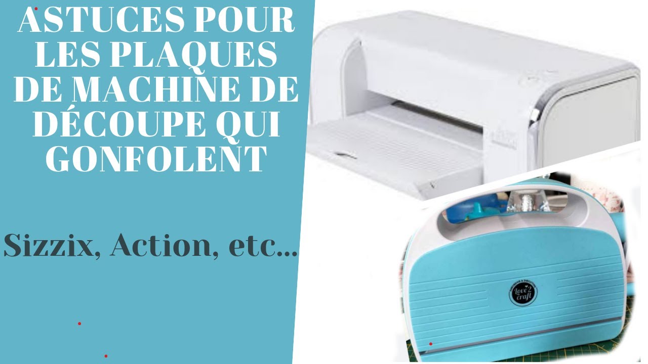 astuces pour les plaques de machine de découpe qui gondolent ( Sizzix, Action, etc...)