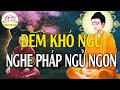 Đêm Khó Ngủ Mở Pháp Phật Này, Bệnh Gì Cũng Hết,Tài Lộc Kéo Đến Ào Ào Như Nước Gia Đạo Bình An!