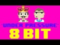 Under Pressure (8 Bit Remix Cover Version) [Tribute to Queen & David Bowie] - 8 Bit Universe