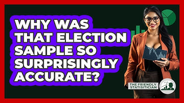 Why Was That Election Sample So Surprisingly Accurate? - The Friendly Statistician