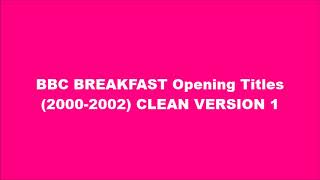 BBC BREAKFAST Opening Titles (2000-2002) CLEAN VERSION 1