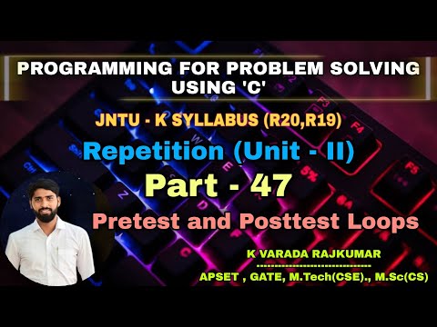 Part - 47   Pretest and Post-test Loops (Repetition)