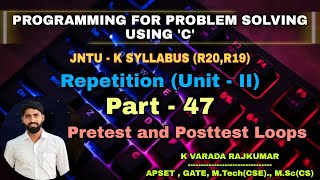 Part - 47   Pretest and Post-test Loops (Repetition)