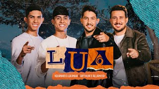 LUA - Iguinho e Lulinha e @arthureallancid  (Clipe Oficial)