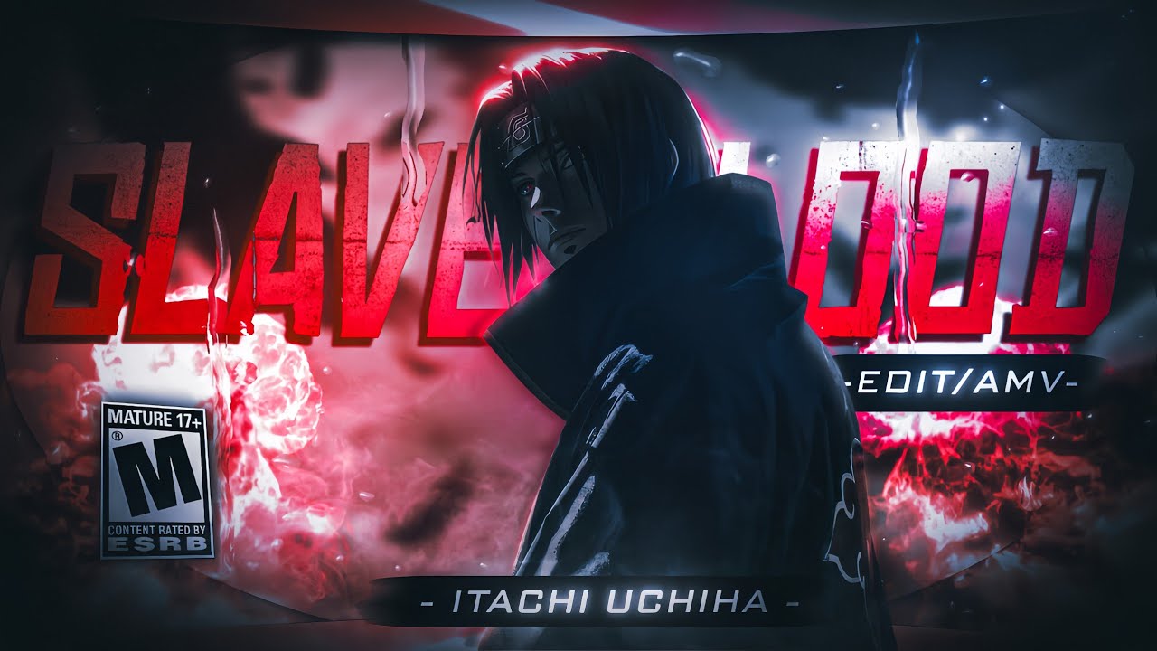 Itachi Uchiha - Slave Blood 2 [AMV/EDIT]!