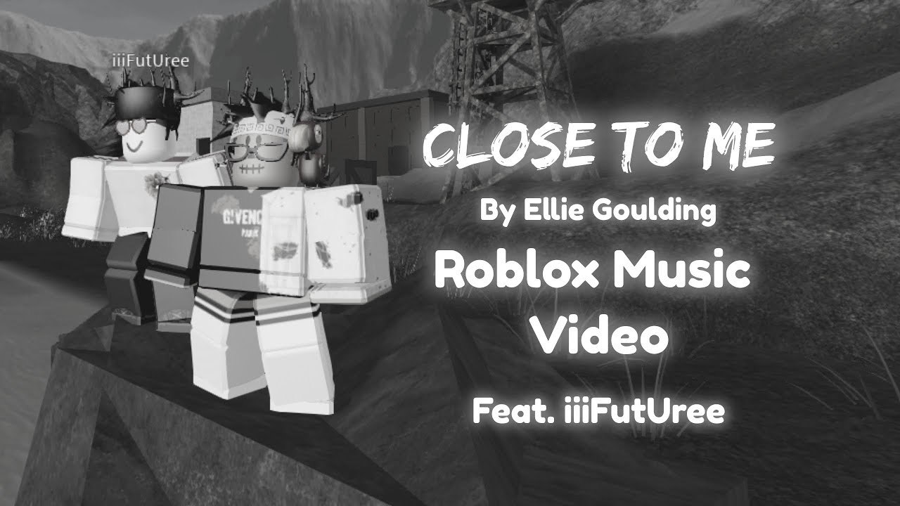 Close To Me By Ellie Goulding Roblox Music Video Feat Iiifuturee
