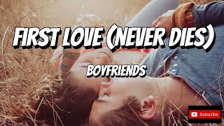 Boyfriends - First Love (Never Dies) [HQ] (Lyric Video)