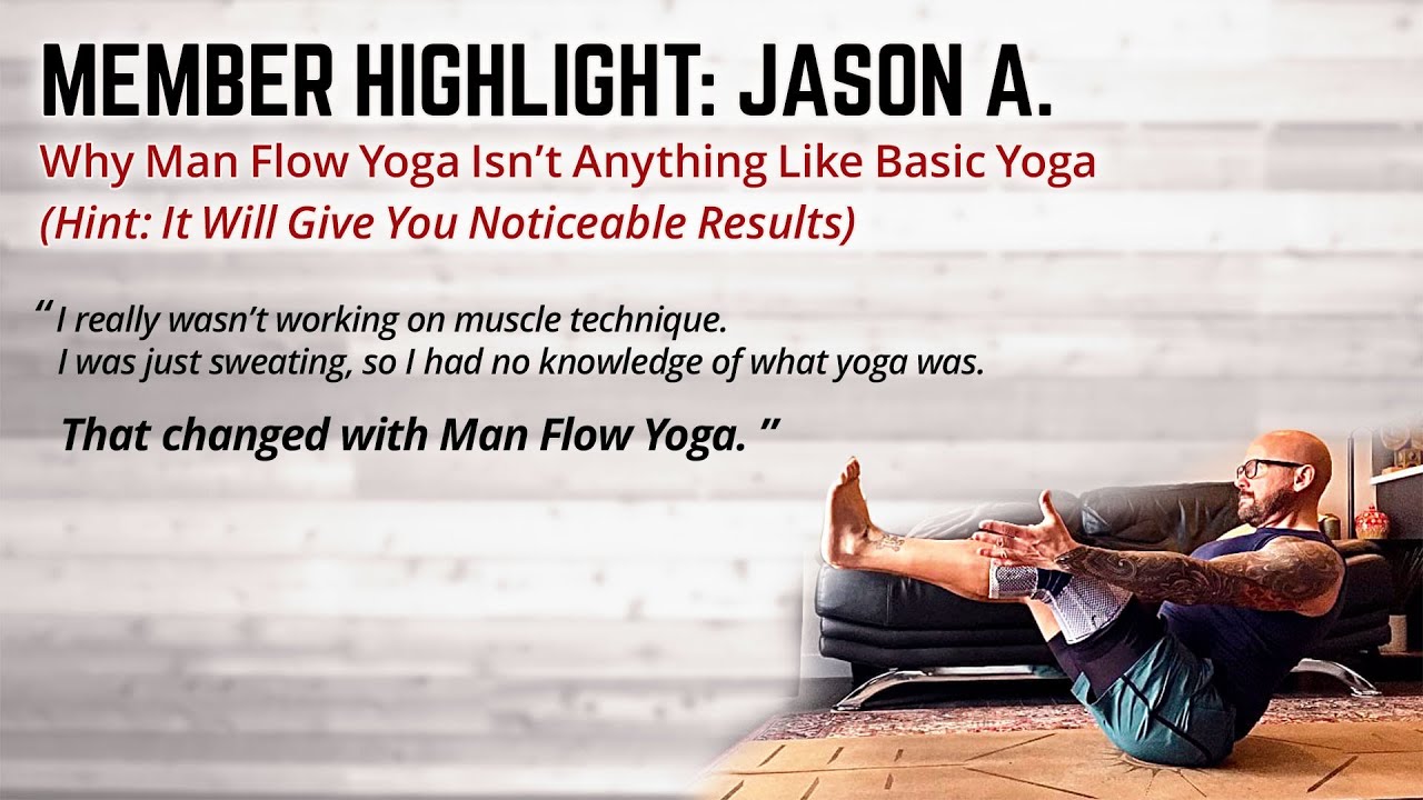 Why Man Flow Yoga Isn’t Anything Like Basic Yoga (Member Highlight: Jason A.)