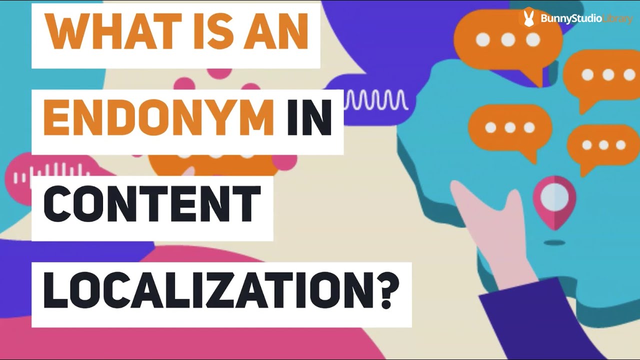What Is An Endonym In Content Localization Bunny Studio Blog