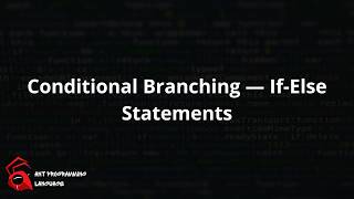 Conditional Branching — If-Else Statements