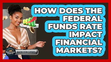 How Does The Federal Funds Rate Impact Financial Markets? - Macroecon Experts