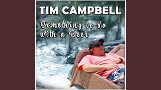Video thumbnail of "Tim Campbell - Something to Do with a Beer"