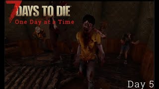 Day 5 - 7 Days to Die ODT