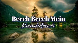 Beech Beech Mein (Slowed+Reverb) Jab Harry Met Sejal || Shah Rukh Khan \& Anushka Sharma || Arijit