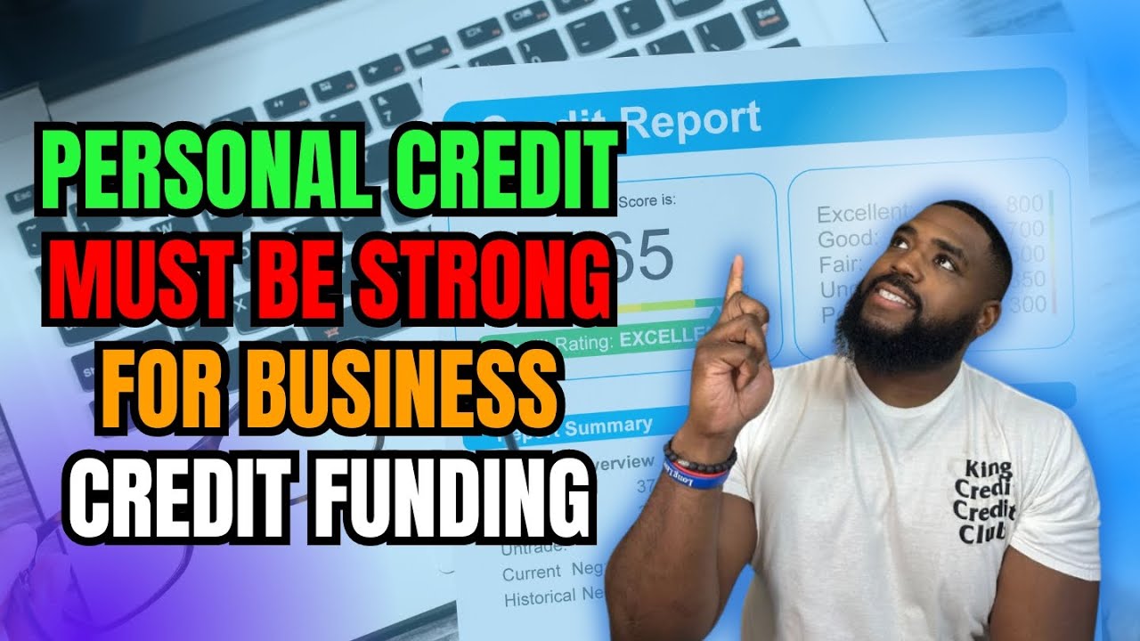 Why Your Personal Credit Must Be Strong for Business Credit Funding