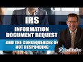 Avoiding IRS: The Consequences of Ignoring Information Document Requests
