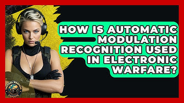 How Is Automatic Modulation Recognition Used In Electronic Warfare? - Tactical Warfare Experts