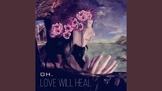 Watch Oh Love Will Heal video