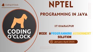 NPTEL Programming In Java Week 6 Programming Assignment Solution January - April 2025 IIT Kharagpur